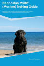 Neapolitan Mastiff (Mastino) Training Guide Neapolitan Mastiff Training Includes: Neapolitan Mastiff Tricks, Socializing, Housetraining, Agility, Obedience, Behavioral Training and More