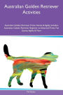 Australian Golden Retriever Activities Australian Golden Retriever Tricks, Games & Agility Includes: Australian Golden Retriever Beginner to Advanced Tricks, Fun Games, Agility & More