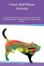 French Bull Weiner Activities French Bull Weiner Tricks, Games & Agility Includes: French Bull Weiner Beginner to Advanced Tricks, Fun Games, Agility & More