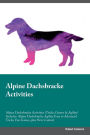 Alpine Dachsbracke Activities Alpine Dachsbracke Activities (Tricks, Games & Agility) Includes: Alpine Dachsbracke Agility, Easy to Advanced Tricks, Fun Games, plus New Content