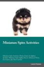 Miniature Spitz Activities Miniature Spitz Activities (Tricks, Games & Agility) Includes: Miniature Spitz Agility, Easy to Advanced Tricks, Fun Games, plus New Content