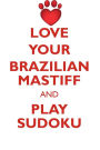 LOVE YOUR BRAZILIAN MASTIFF AND PLAY SUDOKU BRAZILIAN MASTIFF SUDOKU LEVEL 1 of 15