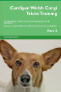 Cardigan Welsh Corgi Tricks Training Cardigan Welsh Corgi Tricks & Games Training Tracker & Workbook. Includes: Cardigan Welsh Corgi Multi-Level Tricks, Games & Agility. Part 2
