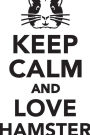 Keep Calm Love Hamster Workbook of Affirmations Keep Calm Love Hamster Workbook of Affirmations: Bullet Journal, Food Diary, Recipe Notebook, Planner, To Do List, Scrapbook, Academic Notepad