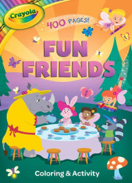 Title: Crayola Fun Friends Coloring & Activity, Author: Parragon