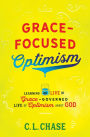 Grace-Focused Optimism: Learning to Live the Grace-Governed Life of Optimism About God