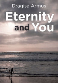 Title: Eternity and You, Author: Dragisa Armus