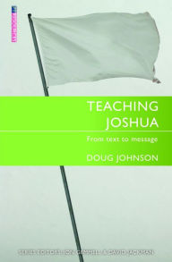 Title: Teaching Joshua: From Text to Message, Author: Doug Johnson