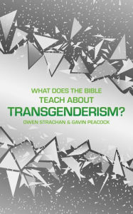 Title: What Does the Bible Teach about Transgenderism?: A Short Book on Personal Identity, Author: Gavin Peacock