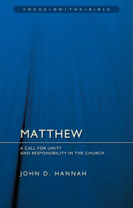 Title: Matthew: A Call for Unity and Responsibility in the Church, Author: John D. Hannah
