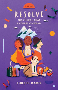 Title: Resolve: The Church That Endures Onward, Author: Luke H. Davis