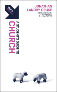 Title: Track: A Student's Guide to the Church, Author: Jonathan Landry Cruse