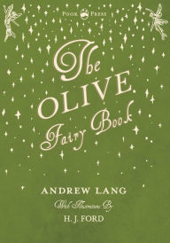 Title: The Olive Fairy Book - Illustrated by H. J. Ford, Author: Andrew Lang