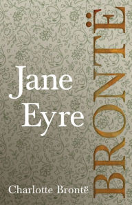 Jane Eyre;Including Introductory Essays by G. K. Chesterton and Virginia Woolf