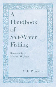Title: A Handbook of Salt-Water Fishing - Illustrated by Marshall W. Joyce, Author: O H P Rodman