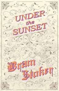 Title: Under the Sunset, Author: Bram Stoker