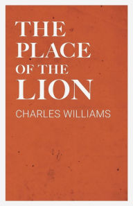 Title: The Place of the Lion, Author: Charles Williams