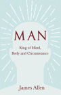 Man - King of Mind, Body and Circumstance