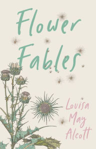 Title: Flower Fables, Author: Louisa May Alcott