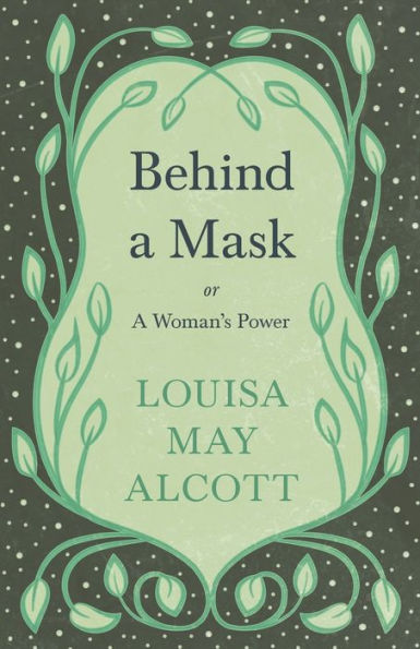 Behind A Mask;or, A Woman's Power