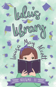 Title: Lulu's Library, Volume II, Author: Louisa May Alcott