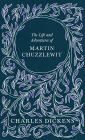 The Life and Adventures of Martin Chuzzlewit: With Appreciations and Criticisms By G. K. Chesterton