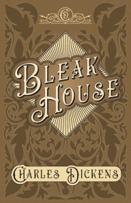 Title: Bleak House: With Appreciations and Criticisms By G. K. Chesterton, Author: Charles Dickens