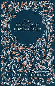 Title: The Mystery of Edwin Drood: With Appreciations and Criticisms By G. K. Chesterton, Author: Charles Dickens