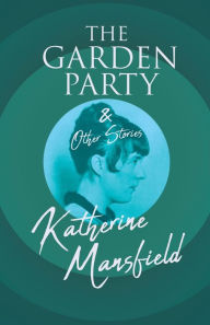 Title: The Garden Party and Other Stories, Author: Katherine Mansfield