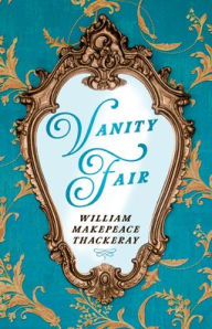 Title: Vanity Fair, Author: William Makepeace Thackeray