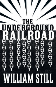 Title: The Underground Railroad, Author: William Still