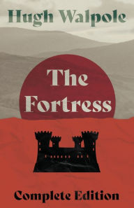 Title: The Fortress - Complete Edition, Author: Hugh Walpole