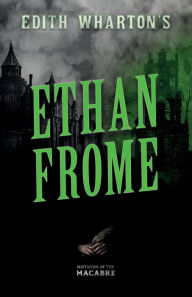 Title: Edith Wharton's Ethan Frome;Sinister Short Stories by Classic Women Writers, Author: Edith Wharton