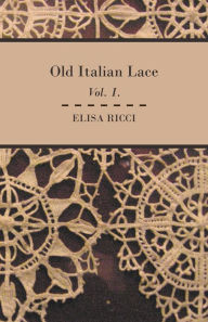 Title: Old Italian Lace - Vol. I., Author: Elisa Ricci