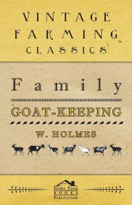 Title: Family Goat-Keeping, Author: W. Holmes