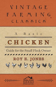 Title: A Basic Chicken Guide For The Small Flock Owner, Author: Roy Jones