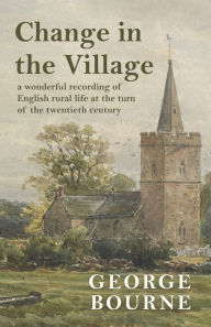 Title: Change in the Village, Author: George Bourne