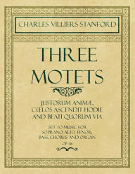 Title: Three Motets - Justorum AnimÃ¦, CÅ