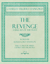 Title: The Revenge - A Ballad of the Fleet - Full Score for Mixed Chorus and Orchestra - Words by Alfred, Lord Tennyson - Op.24, Author: Charles Villiers Stanford