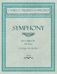 Title: Symphony in F Minor - The Irish - For Full Orchestra - Op.28, Author: Charles Villiers Stanford