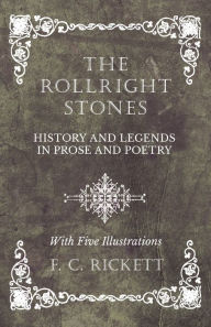 Title: The Rollright Stones - History and Legends in Prose and Poetry - With Five Illustrations, Author: F. C. Rickett