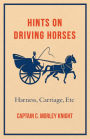 Hints on Driving Horses (Harness, Carriage, Etc)