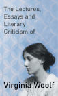 The Lectures, Essays and Literary Criticism of Virginia Woolf