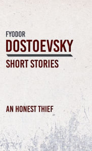Title: Honest Thief, Author: Fyodor Dostoevsky