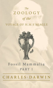 Title: Fossil Mammalia - Part I - The Zoology of the Voyage of H.M.S Beagle, Author: Charles Darwin