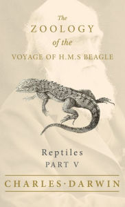 Title: Reptiles - Part V - The Zoology of the Voyage of H.M.S Beagle, Author: Charles Darwin