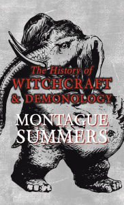 Title: The History of Witchcraft and Demonology, Author: Montague Summers