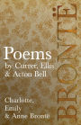 Poems - by Currer, Ellis & Acton Bell: Including Introductory Essays by Virginia Woolf and Charlotte Brontë