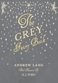 Title: The Grey Fairy Book - Illustrated by H. J. Ford, Author: Andrew Lang