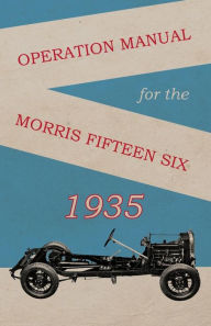 Title: Operation Manual for the Morris Fifteen Six, Author: Anon.
